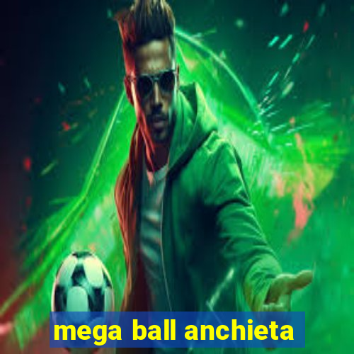 mega ball anchieta